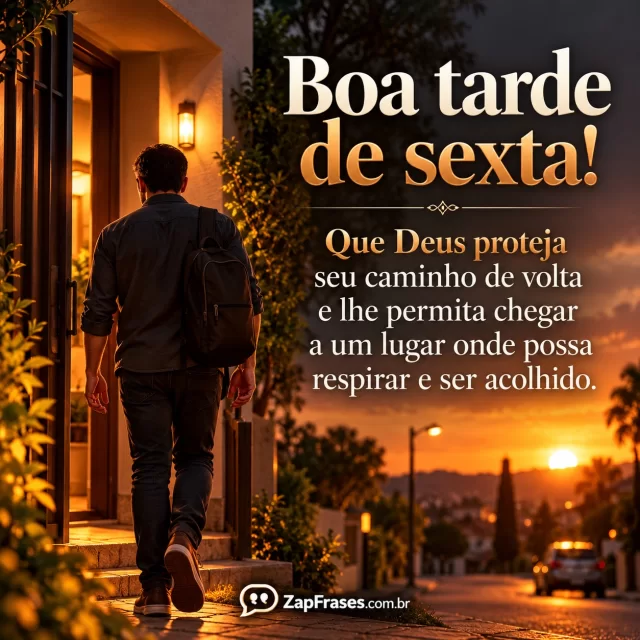 Pessoa adulta voltando para casa ao entardecer, rua segura e luz quente. Arte com a mensagem: Boa tarde de sexta! Que Deus proteja seu caminho de volta e lhe permita chegar a um lugar onde possa respirar e ser acolhido.