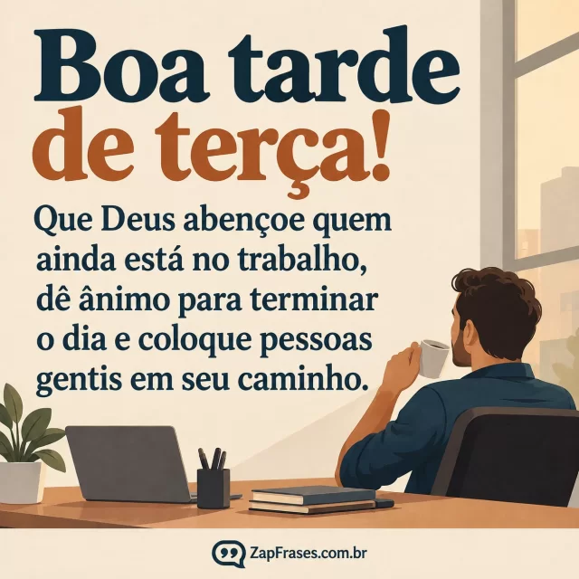 Profissional adulto em pausa breve com luz de tarde entrando no local de trabalho. Arte com a mensagem: Boa tarde de terça! Que Deus abençoe quem ainda está no trabalho, dê ânimo para terminar o dia e coloque pessoas gentis em seu caminho.