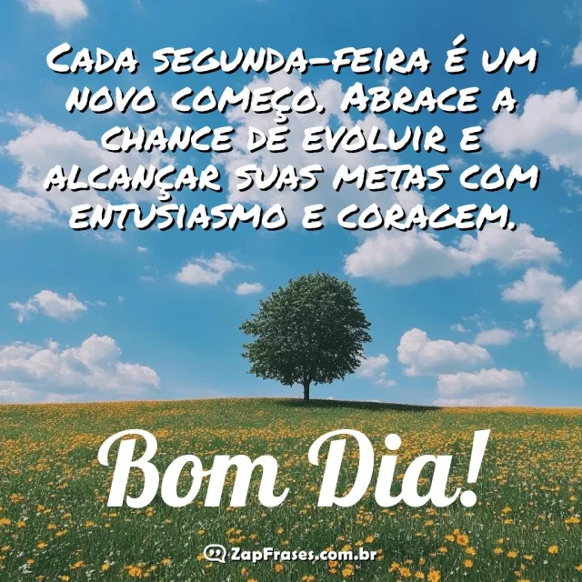 Mensagem inspiradora de segunda-feira: Bom dia, um novo começo com coragem.