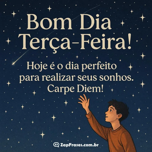 Imagem inspiradora de bom dia terça-feira com céu estrelado e mensagem de realizar sonhos