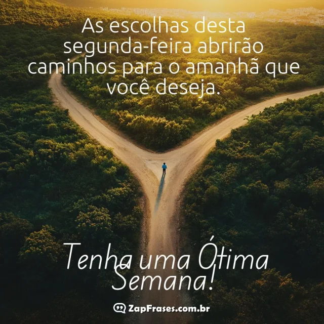 Pessoal contemplando encruzilhada com mensagem motivacional sobre escolhas de segunda-feira.