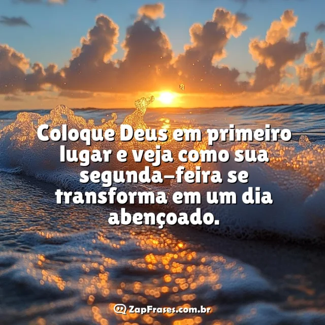 Frase motivacional sobre priorizar Deus para transformar a segunda-feira em um dia abençoado com imagem de praia ao amanhecer.