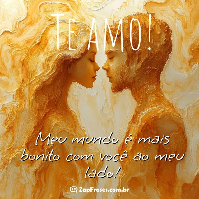 Imagem de Amor com Frase: Te Amo, Meu Mundo é Mais Bonito Contigo