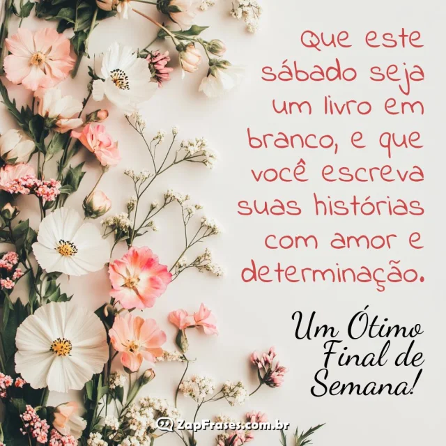 Mensagem inspiradora de bom dia sábado com flores delicadas