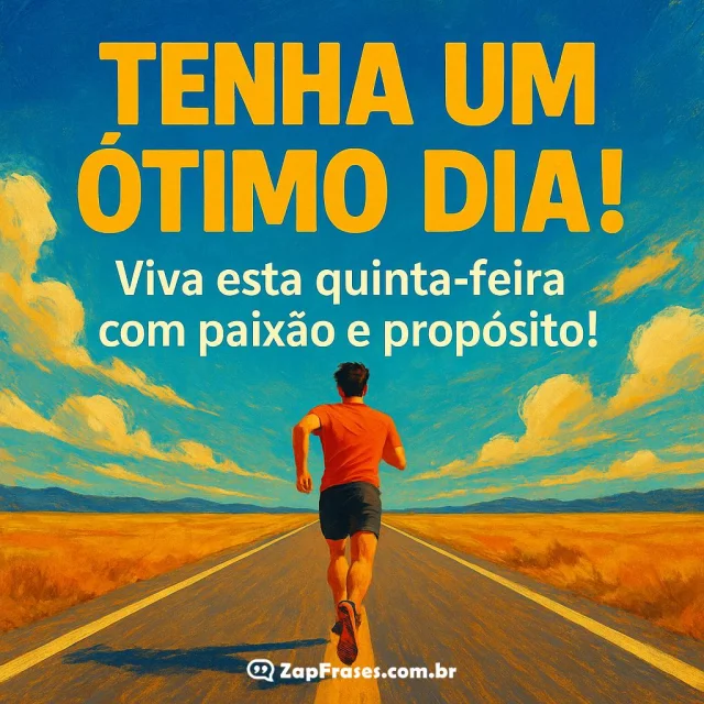 Figura humana correndo em estrada reta deserta com frase inspiradora de bom dia quinta-feira.