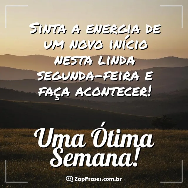 Paisagem ao amanhecer com frase inspiradora sobre a energia de um novo início nesta segunda-feira