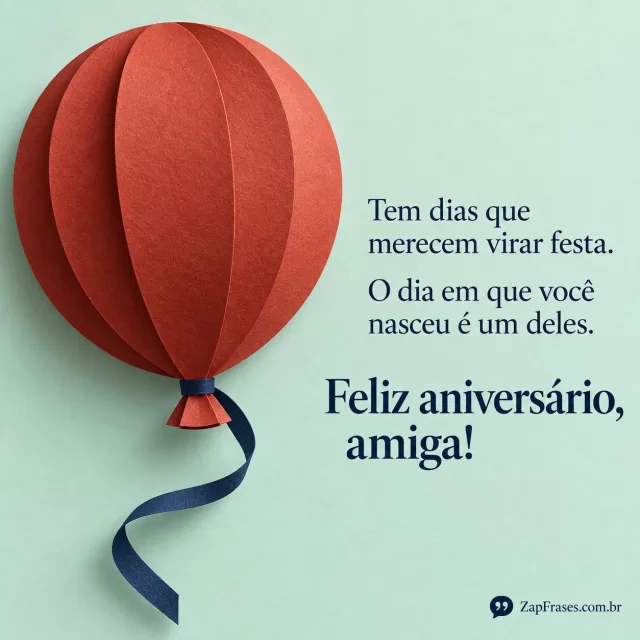 Um único balão coral grande recortado em papel sobre fundo verde menta com texto lateral. Arte com a mensagem: Tem dias que merecem virar festa. O dia em que você nasceu é um deles. Feliz aniversário, amiga!