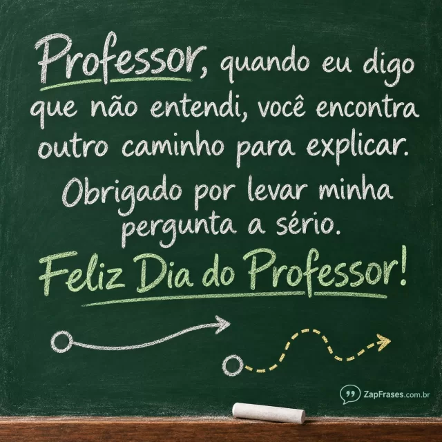 Um único giz branco desenha dois caminhos simples no quadro verde de uma sala de aula. Arte com a mensagem: Professor, quando eu digo que não entendi, você encontra outro caminho para explicar. Obrigado por levar minha pergunta a sério. Feliz Dia do Professor!