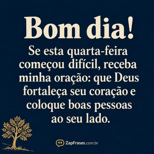 Gravura contemporânea com pequena árvore forte em azul noturno e dourado, texto protagonista no campo amplo, sensação adulta de amparo.. Arte com a mensagem: Bom dia! Se esta quarta-feira começou difícil, receba minha oração: que Deus fortaleça seu coração e coloque boas pessoas ao seu lado.