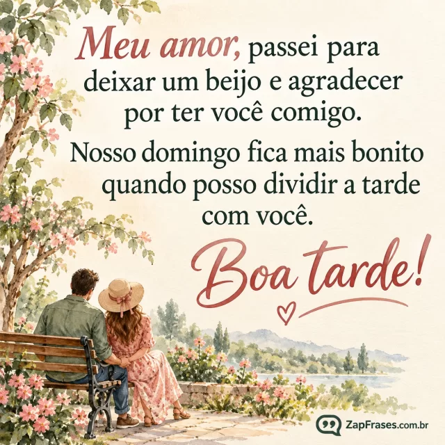 Aquarela adulta delicada de casal de mãos dadas visto de costas numa pequena vinheta junto a banco de jardim no canto inferior, fundo marfim amplo, verde sálvia e rosa.. Arte com a mensagem: Meu amor, passei para deixar um beijo e agradecer por ter você comigo. Nosso domingo fica mais bonito quando posso dividir a tarde com você. Boa tarde!