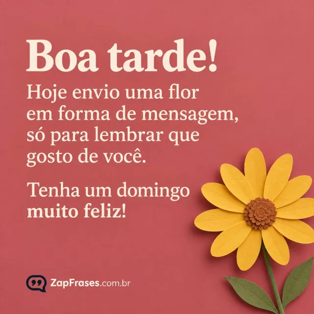 Ilustração adulta de uma única margarida amarela em papel recortado artesanal no canto inferior direito, fundo rosa queimado liso e letras creme, muito espaço vazio, nada de buquê ou paisagem.. Arte com a mensagem: Boa tarde! Hoje envio uma flor em forma de mensagem, só para lembrar que gosto de você. Tenha um domingo muito feliz!