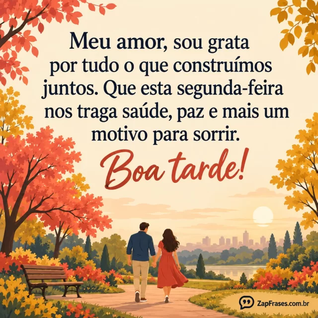 Ilustração digital adulta de casal caminhando de mãos dadas em parque na tarde, figuras pequenas na faixa inferior, folhagem coral e mostarda, céu creme livre, estilo gráfico plano evidente sem aparência de foto.. Arte com a mensagem: Meu amor, sou grata por tudo o que construímos juntos. Que esta segunda-feira nos traga saúde, paz e mais um motivo para sorrir. Boa tarde!