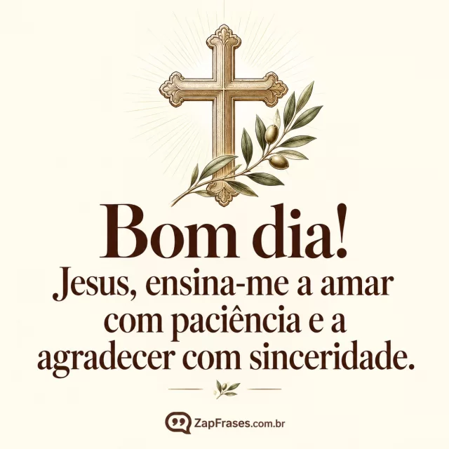 Elegant fine-line engraved Christian cross, one restrained olive twig and rays on opaque ivory page, very small vignette bottom, large dark sepia legible editorial serif prayer text central; spacious devotional adult print, no bible text.. Arte com a mensagem: Bom dia! Jesus, ensina-me a amar com paciência e a agradecer com sinceridade.