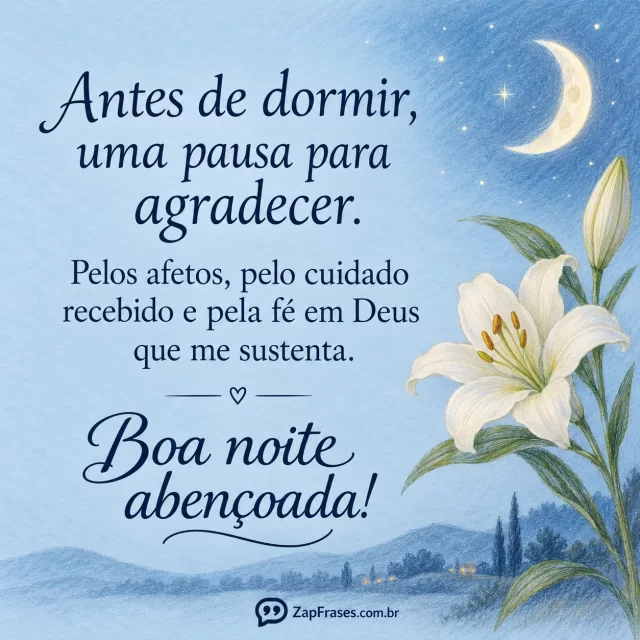 Único ramo de lírio branco discretamente desenhado na borda de papel azul pálido opaco.. Arte com a mensagem: Antes de dormir, uma pausa para agradecer. Pelos afetos, pelo cuidado recebido e pela fé em Deus que me sustenta. Boa noite abençoada!