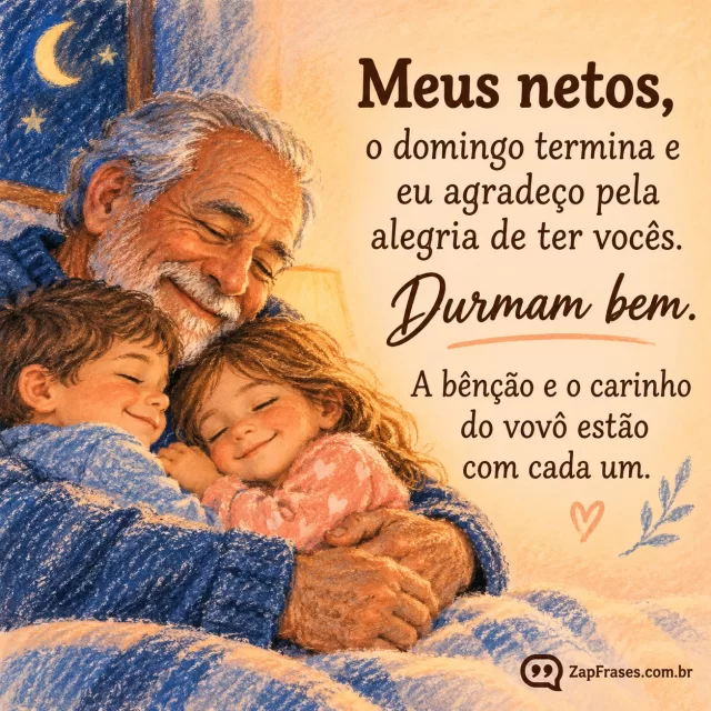 Avô com dois netos em abraço, lateral esquerda, azul e pêssego.. Arte com a mensagem: Meus netos, o domingo termina e eu agradeço pela alegria de ter vocês. Durmam bem. A bênção e o carinho do vovô estão com cada um.