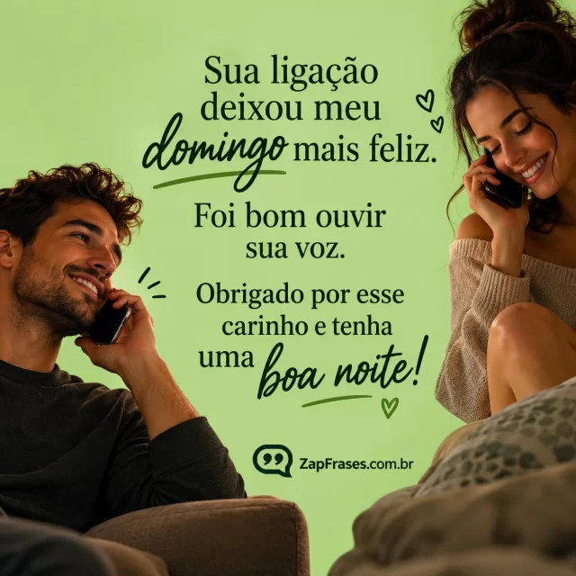 Duas silhuetas adultas ao telefone em cantos distintos, fundo verde-claro.. Arte com a mensagem: Sua ligação deixou meu domingo mais feliz. Foi bom ouvir sua voz. Obrigado por esse carinho e tenha uma boa noite!