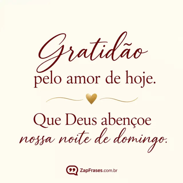 Fundo marfim com um pequeno coração dourado.. Arte com a mensagem: Gratidão pelo amor de hoje. Que Deus abençoe nossa noite de domingo.