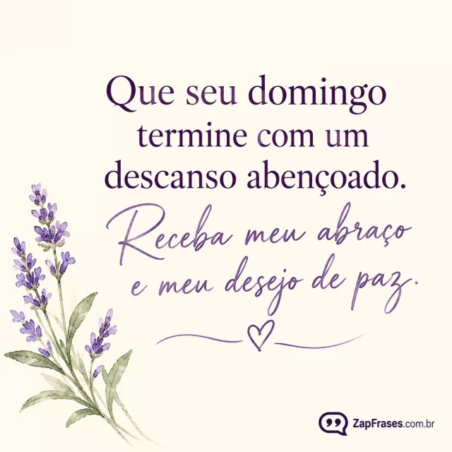 Fundo creme liso, ramo pequeno de lavanda no canto.. Arte com a mensagem: Que seu domingo termine com um descanso abençoado. Receba meu abraço e meu desejo de paz.