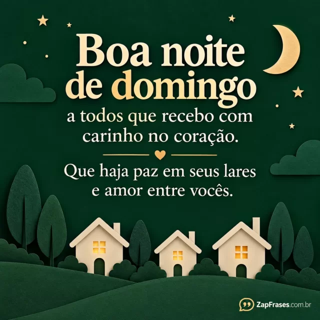 Três casas pequenas marfim na base de fundo verde escuro.. Arte com a mensagem: Boa noite de domingo a todos que recebo com carinho no coração. Que haja paz em seus lares e amor entre vocês.