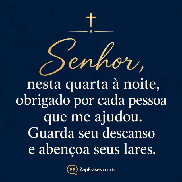 Azul-marinho liso, cruz pequena dourada acima.. Arte com a mensagem: Senhor, nesta quarta à noite, obrigado por cada pessoa que me ajudou. Guarda seu descanso e abençoa seus lares.