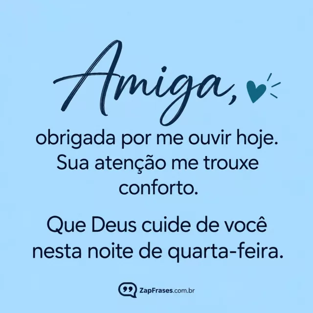 Azul-claro liso, coração pequeno azul-petróleo.. Arte com a mensagem: Amiga, obrigada por me ouvir hoje. Sua atenção me trouxe conforto. Que Deus cuide de você nesta noite de quarta-feira.