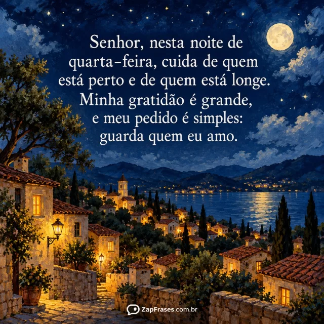 Vila com casas iluminadas debaixo de um céu noturno, pequenos telhados e árvore.. Arte com a mensagem: Senhor, nesta noite de quarta-feira, cuida de quem está perto e de quem está longe. Minha gratidão é grande, e meu pedido é simples: guarda quem eu amo.