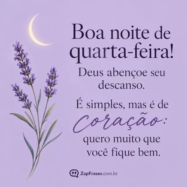 Ramo pequeno de lavanda e uma lua fina sobre fundo lilás suave.. Arte com a mensagem: Boa noite de quarta-feira! Deus abençoe seu descanso. É simples, mas é de coração: quero muito que você fique bem.