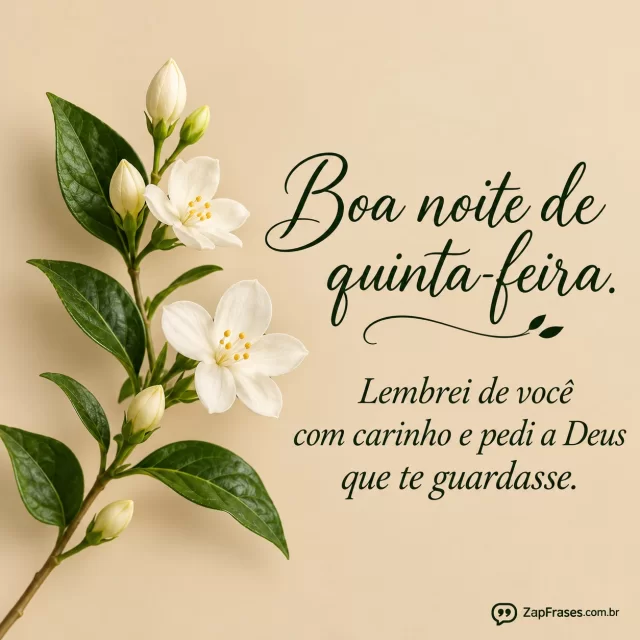 Um único ramo de jasmim pequeno sobre fundo areia uniforme.. Arte com a mensagem: Boa noite de quinta-feira. Lembrei de você com carinho e pedi a Deus que te guardasse.