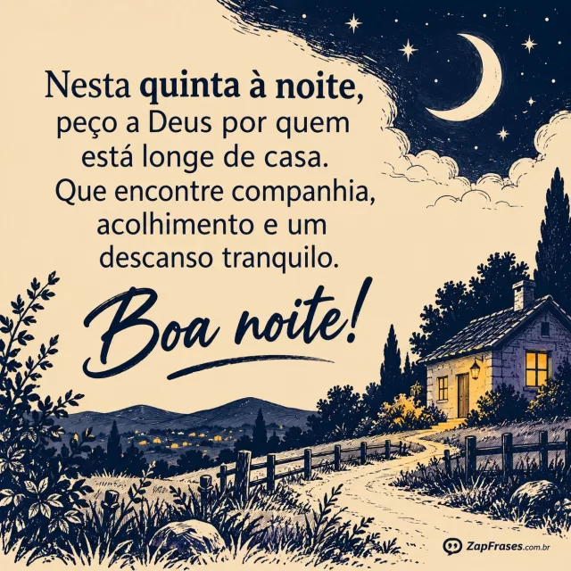 Pequena casa com luz acolhedora e caminho, céu noturno amplo.. Arte com a mensagem: Nesta quinta à noite, peço a Deus por quem está longe de casa. Que encontre companhia, acolhimento e um descanso tranquilo. Boa noite!