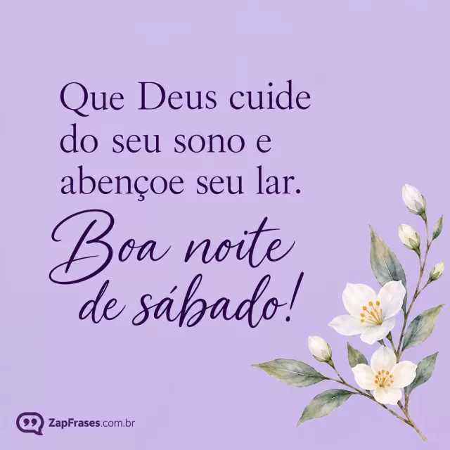 Fundo lavanda liso, pequeno ramo branco no canto.. Arte com a mensagem: Que Deus cuide do seu sono e abençoe seu lar. Boa noite de sábado!