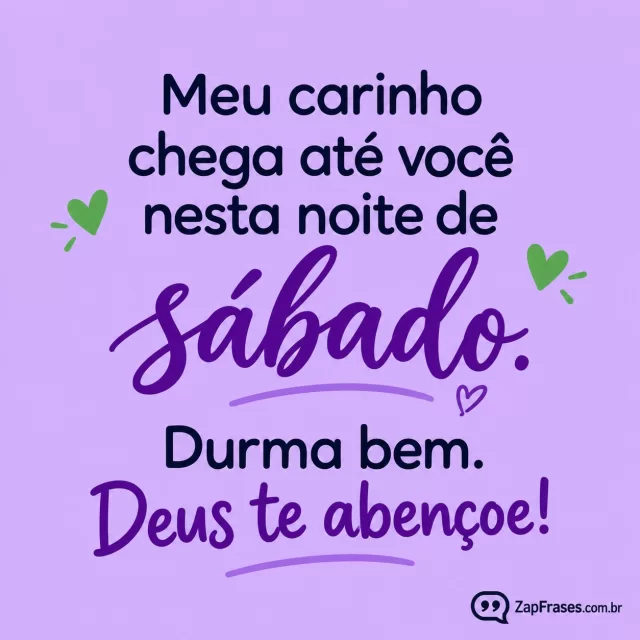 Fundo lilás liso, dois pequenos corações verdes.. Arte com a mensagem: Meu carinho chega até você nesta noite de sábado. Durma bem. Deus te abençoe!
