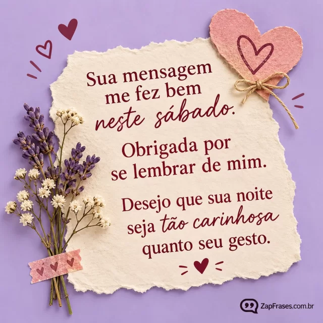 Pequeno bilhete e coração sobre fundo lavanda.. Arte com a mensagem: Sua mensagem me fez bem neste sábado. Obrigada por se lembrar de mim. Desejo que sua noite seja tão carinhosa quanto seu gesto.