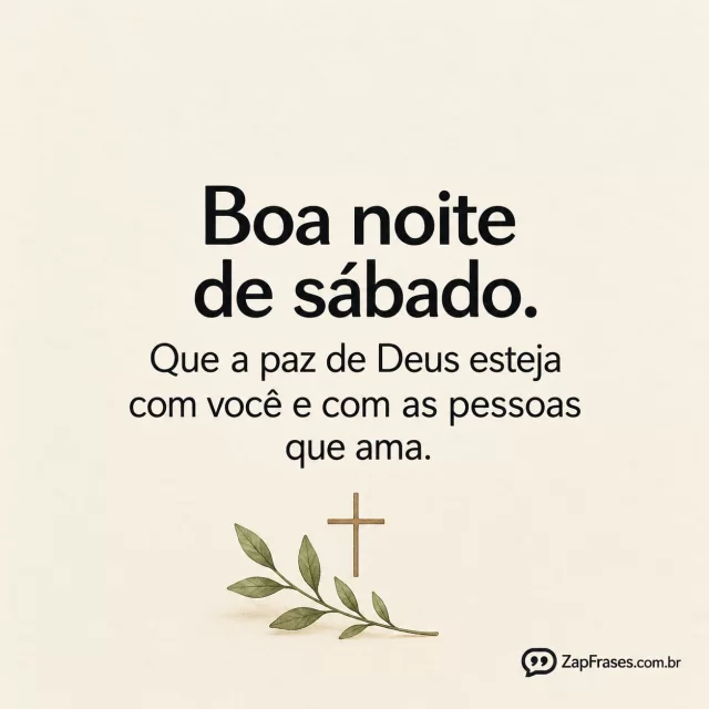 Fundo marfim, pequeno ramo verde e cruz simples.. Arte com a mensagem: Boa noite de sábado. Que a paz de Deus esteja com você e com as pessoas que ama.