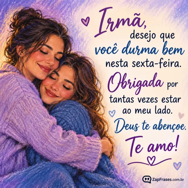 Duas irmãs adultas abraçadas com luz doméstica noturna.. Arte com a mensagem: Irmã, desejo que você durma bem nesta sexta-feira. Obrigada por tantas vezes estar ao meu lado. Deus te abençoe. Te amo!