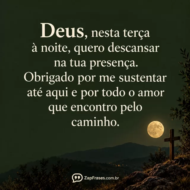 Cruz mínima num canto de fundo verde-musgo opaco.. Arte com a mensagem: Deus, nesta terça à noite, quero descansar na tua presença. Obrigado por me sustentar até aqui e por todo o amor que encontro pelo caminho.