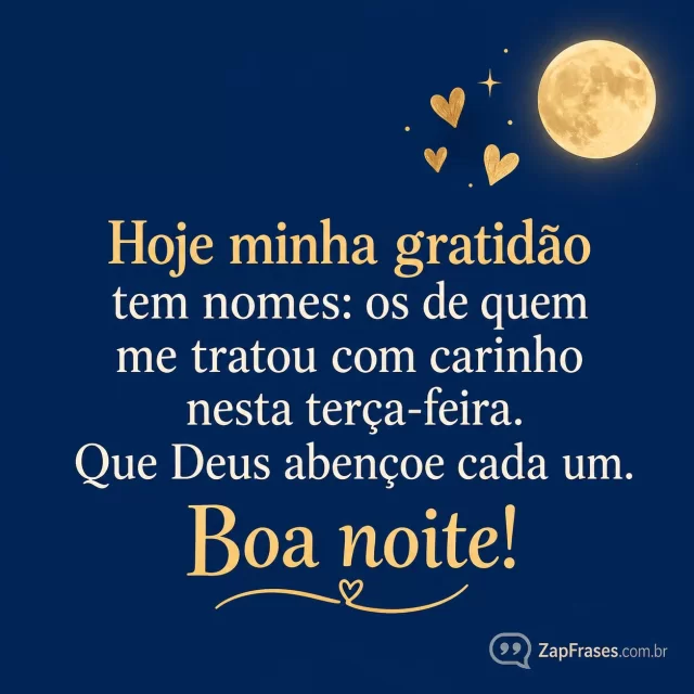 Três corações pequenos e uma lua no canto sobre azul uniforme.. Arte com a mensagem: Hoje minha gratidão tem nomes: os de quem me tratou com carinho nesta terça-feira. Que Deus abençoe cada um. Boa noite!