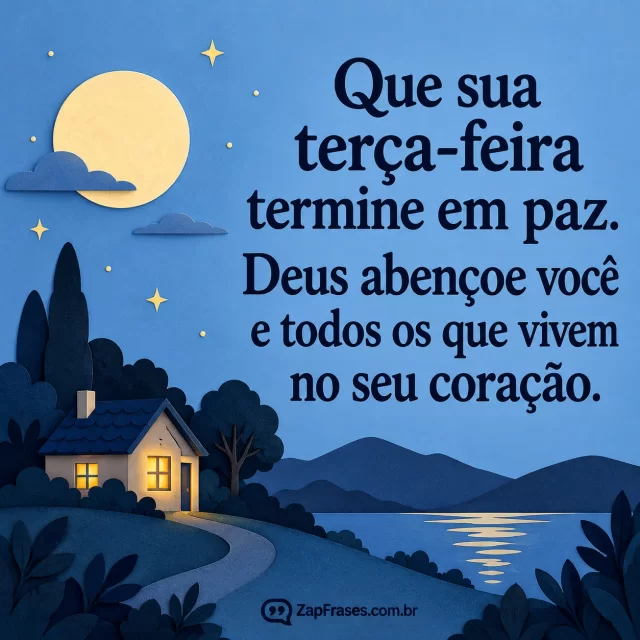 Minúscula casa iluminada e uma lua na base de fundo azul-claro.. Arte com a mensagem: Que sua terça-feira termine em paz. Deus abençoe você e todos os que vivem no seu coração.