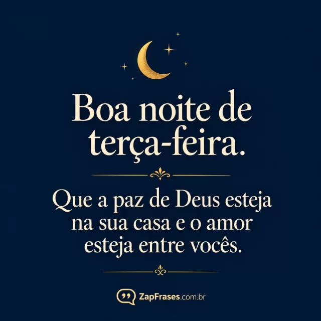 Lua pequena em ouro fosco sobre fundo azul-noite.. Arte com a mensagem: Boa noite de terça-feira. Que a paz de Deus esteja na sua casa e o amor esteja entre vocês.