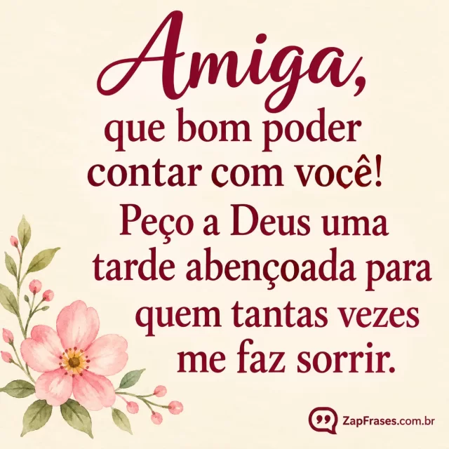 Flor rosada pequena no canto em papel creme.. Arte com a mensagem: Amiga, que bom poder contar com você! Peço a Deus uma tarde abençoada para quem tantas vezes me faz sorrir.