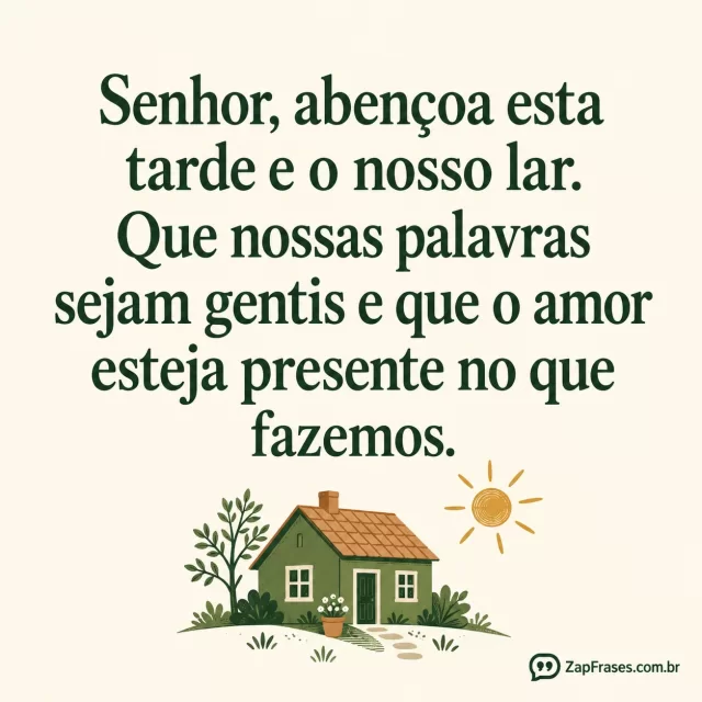 Casinha pequena verde em fundo marfim.. Arte com a mensagem: Senhor, abençoa esta tarde e o nosso lar. Que nossas palavras sejam gentis e que o amor esteja presente no que fazemos.