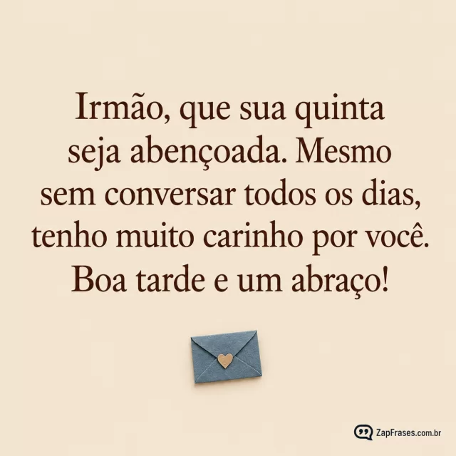 Pequeno envelope azul em papel areia.. Arte com a mensagem: Irmão, que sua quinta seja abençoada. Mesmo sem conversar todos os dias, tenho muito carinho por você. Boa tarde e um abraço!