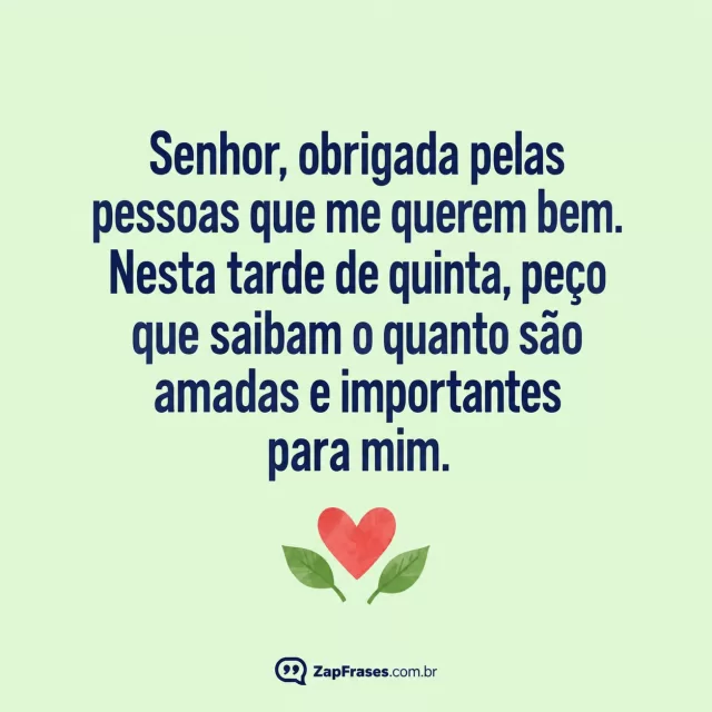 Coração simples com duas folhas, fundo verde claro.. Arte com a mensagem: Senhor, obrigada pelas pessoas que me querem bem. Nesta tarde de quinta, peço que saibam o quanto são amadas e importantes para mim.