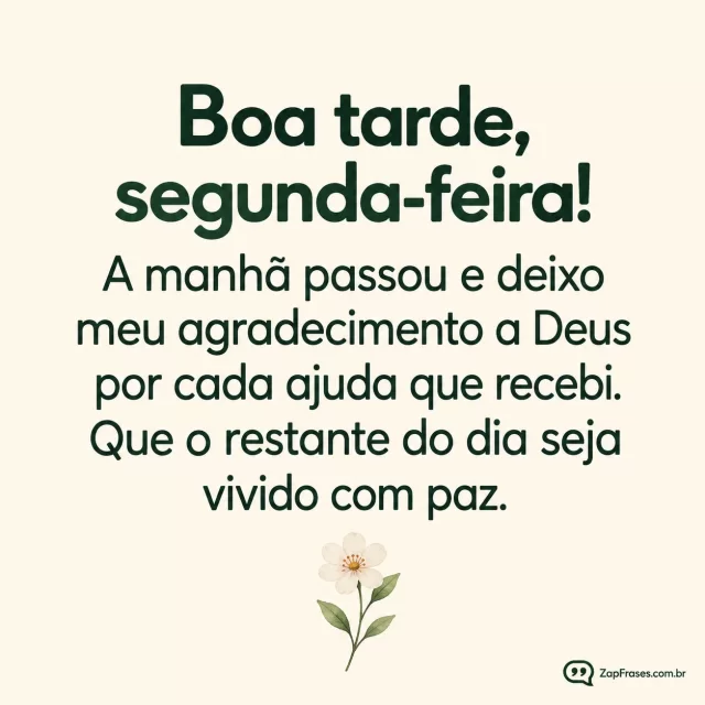 Uma pequena flor em aquarela, fundo creme.. Arte com a mensagem: Boa tarde, segunda-feira! A manhã passou e deixo meu agradecimento a Deus por cada ajuda que recebi. Que o restante do dia seja vivido com paz.