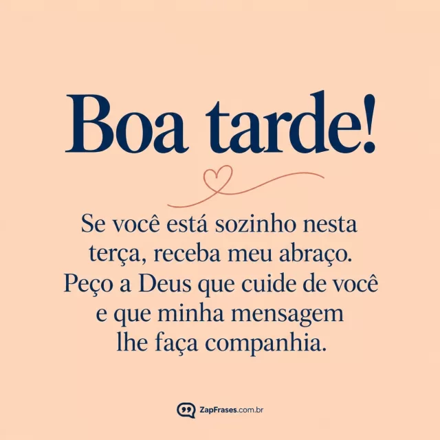 Pequeno coração feito em linha contínua, fundo pêssego.. Arte com a mensagem: Boa tarde! Se você está sozinho nesta terça, receba meu abraço. Peço a Deus que cuide de você e que minha mensagem lhe faça companhia.