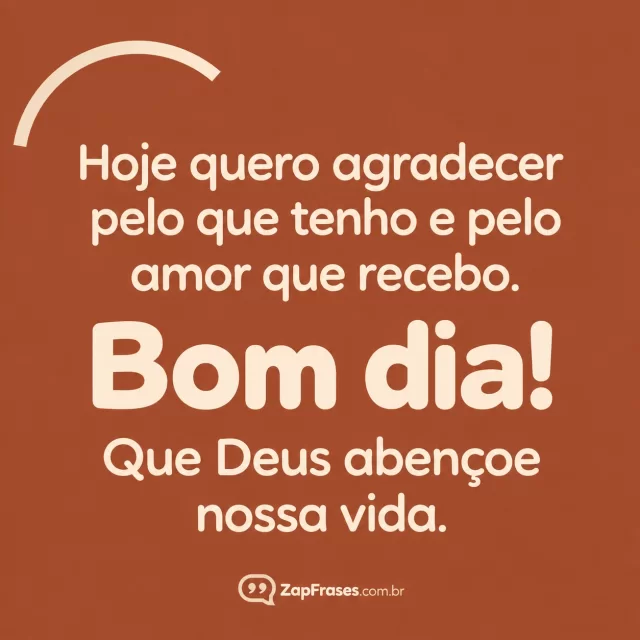 Terracota lisa, arco creme pequeno e sem paisagem.. Arte com a mensagem: Hoje quero agradecer pelo que tenho e pelo amor que recebo. Bom dia! Que Deus abençoe nossa vida.