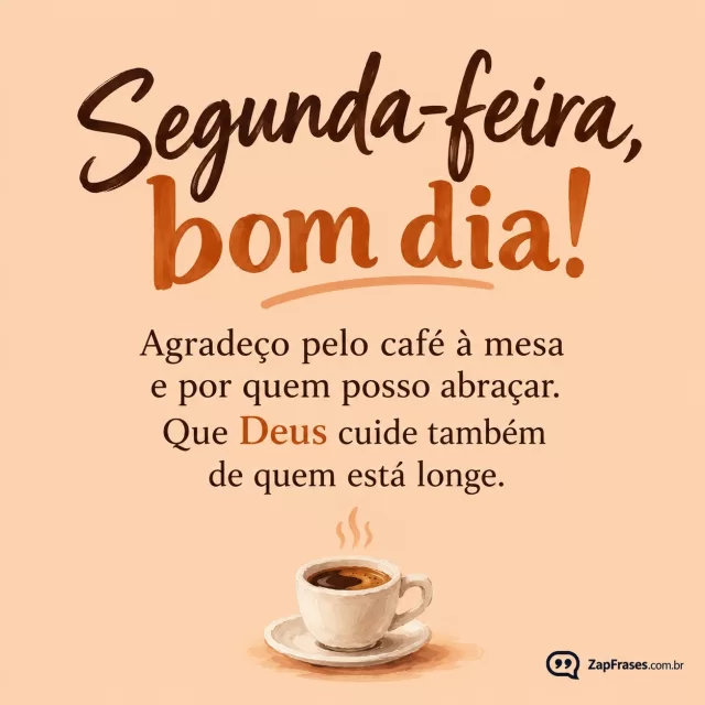 Uma xícara pequena de café em guache no rodapé, fundo pêssego.. Arte com a mensagem: Segunda-feira, bom dia! Agradeço pelo café à mesa e por quem posso abraçar. Que Deus cuide também de quem está longe.