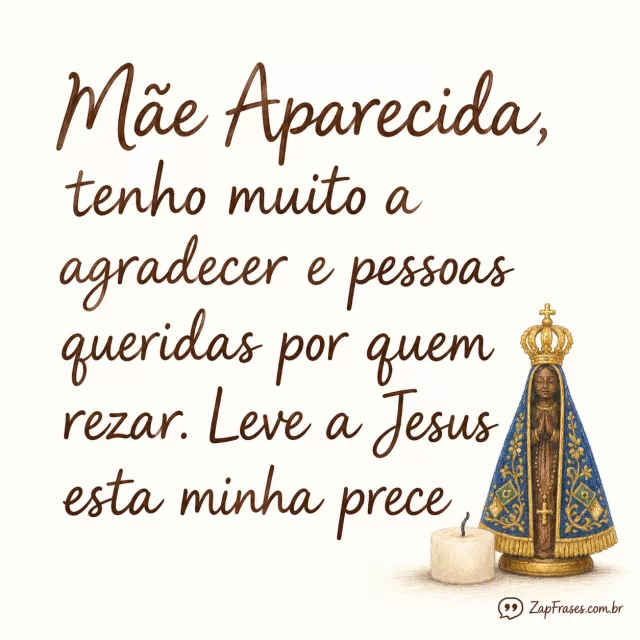 Fundo branco quente opaco com pequena vela apagada ilustrada e minúscula estátua Aparecida azulouro ao pé, serifa marrom muito legível.. Arte com a mensagem: Mãe Aparecida, tenho muito a agradecer e pessoas queridas por quem rezar. Leve a Jesus esta minha prece.