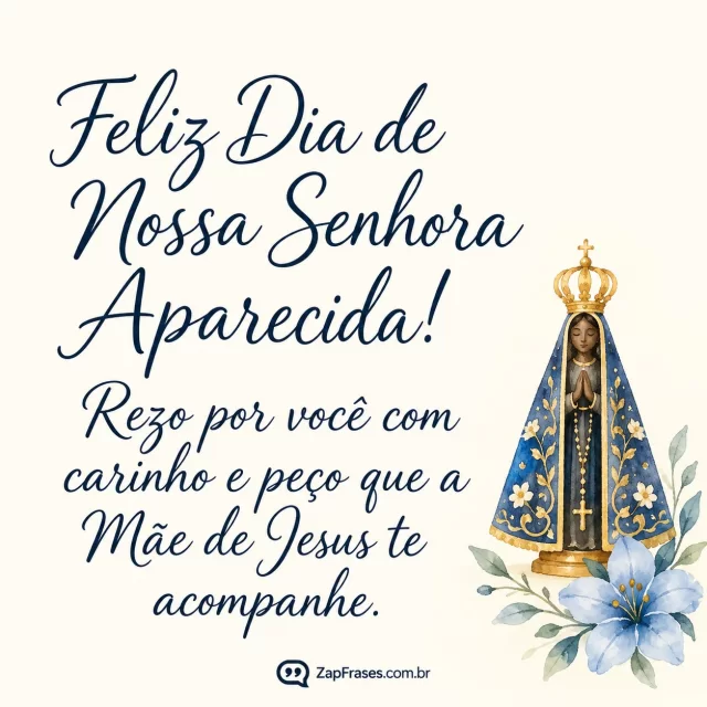 Fundo creme opaco, apenas aquarela delicada da pequena imagem de Aparecida e uma flor azul num canto, texto caligráfico limpo.. Arte com a mensagem: Feliz Dia de Nossa Senhora Aparecida! Rezo por você com carinho e peço que a Mãe de Jesus te acompanhe.