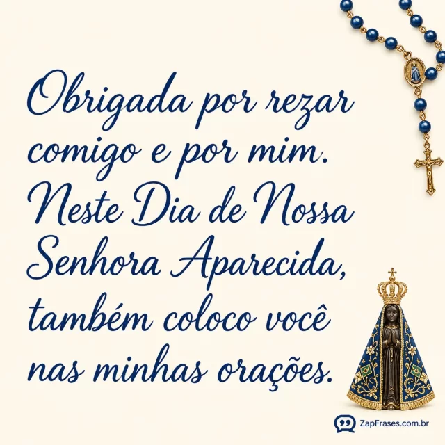 Fundo creme plano, rosário azul apenas no canto e pequena imagem reconhecível Aparecida com coroa, texto cursivo editorial azul suave porémcontrasteforte.. Arte com a mensagem: Obrigada por rezar comigo e por mim. Neste Dia de Nossa Senhora Aparecida, também coloco você nas minhas orações.