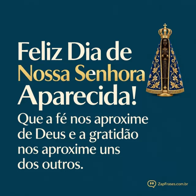 Fundo azul-petróleo liso opaco, selo pequeno de santa Aparecida ouro e azul no canto, typecreme elegante e grande.. Arte com a mensagem: Feliz Dia de Nossa Senhora Aparecida! Que a fé nos aproxime de Deus e a gratidão nos aproxime uns dos outros.